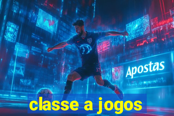 classe a jogos